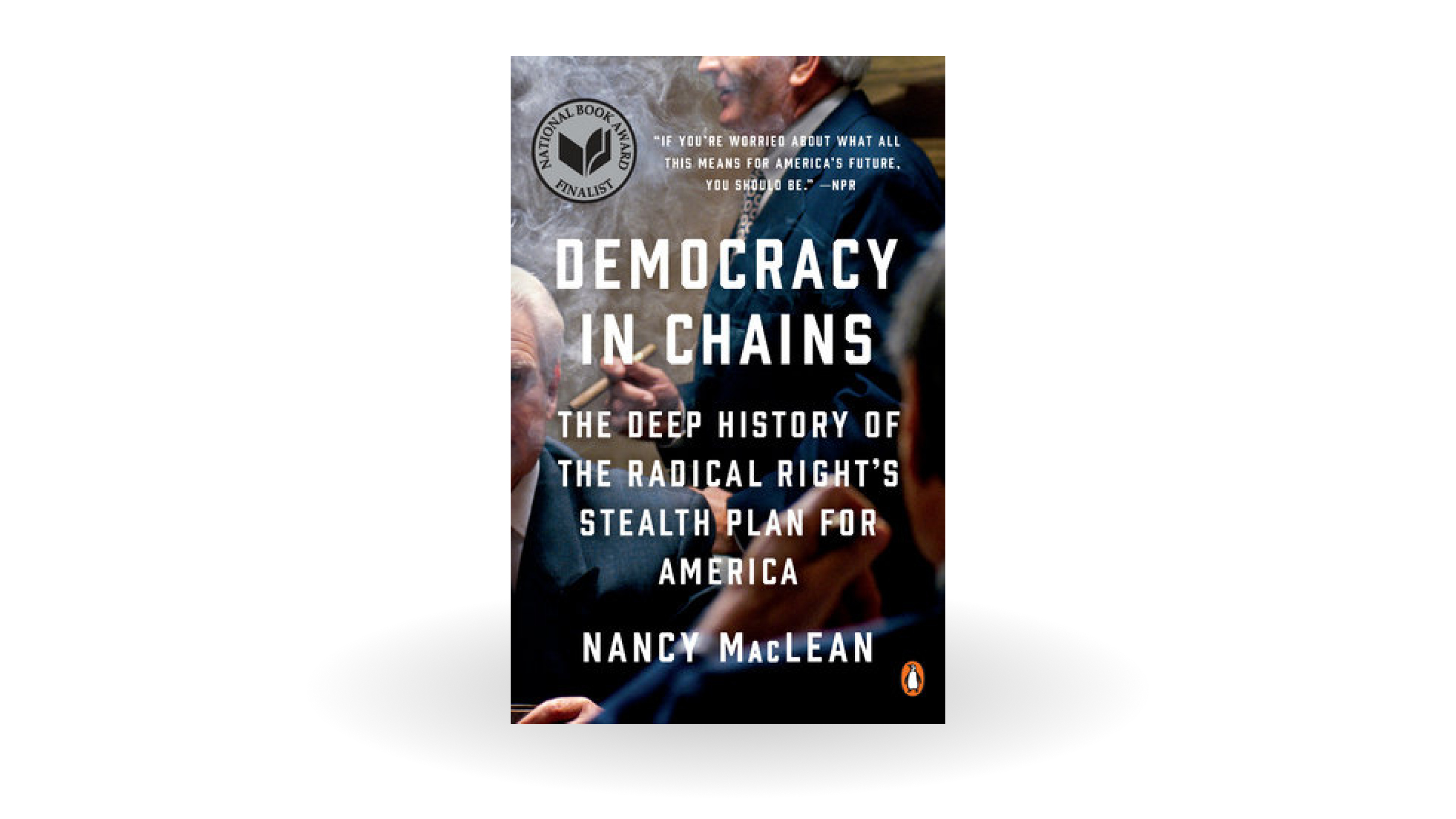 ‍Democracy in Chains The Deep History of the Radical Right's Stealth Plan for American